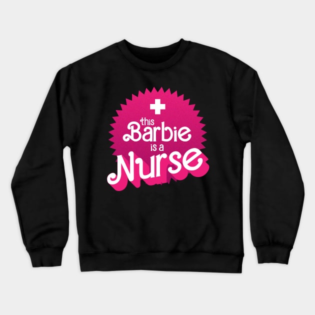 This Barbie is a nurse Crewneck Sweatshirt by Adzaki